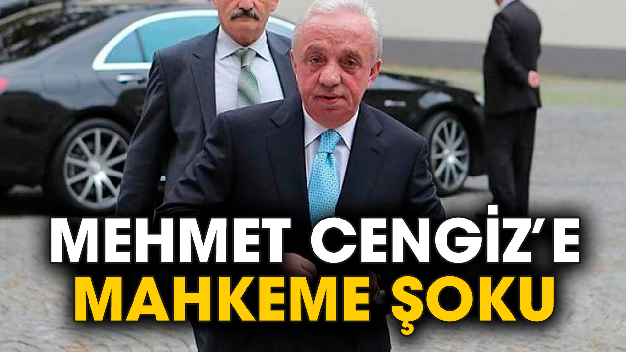 Mehmet Cengiz’e mahkeme şoku