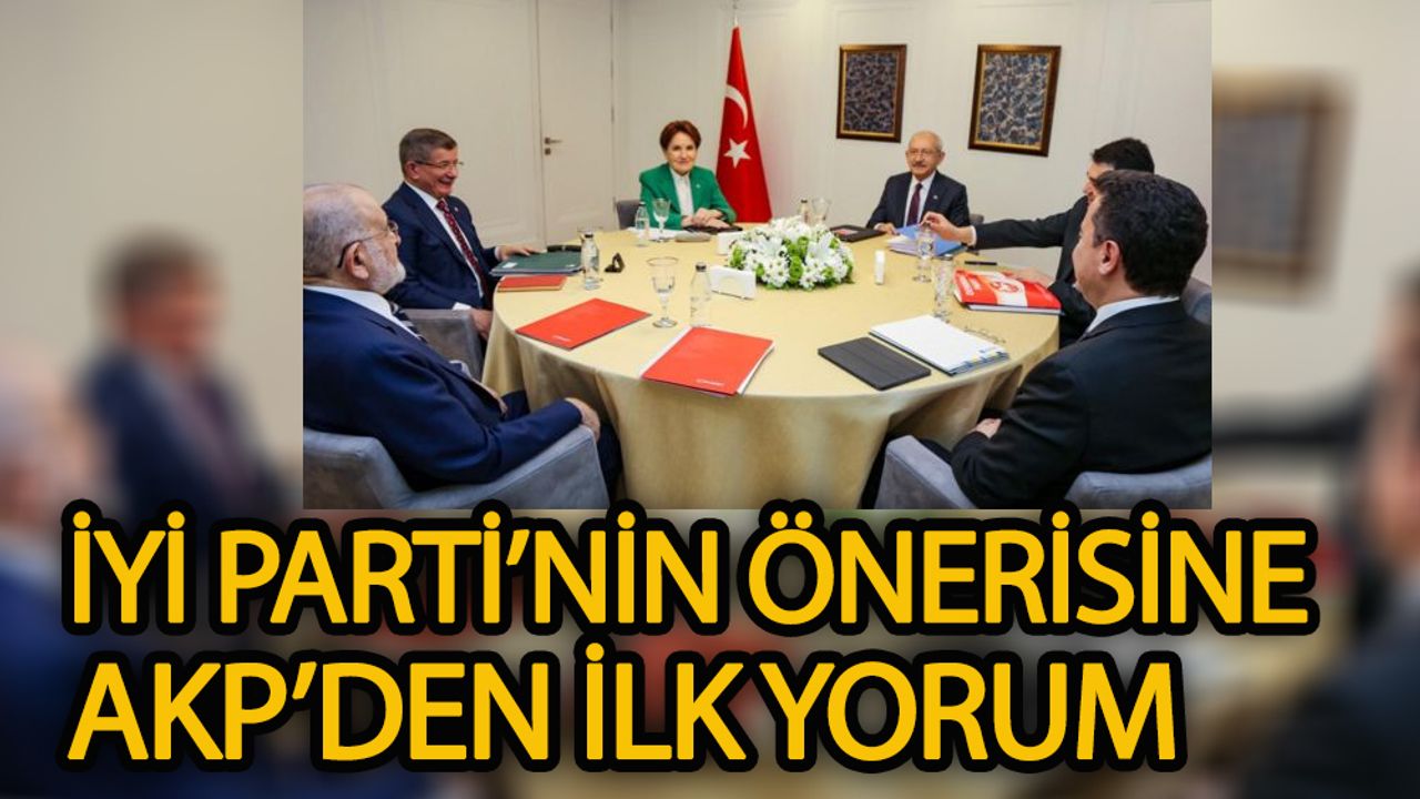 İYİ Parti’nin önerisine AKP’den ilk yorum
