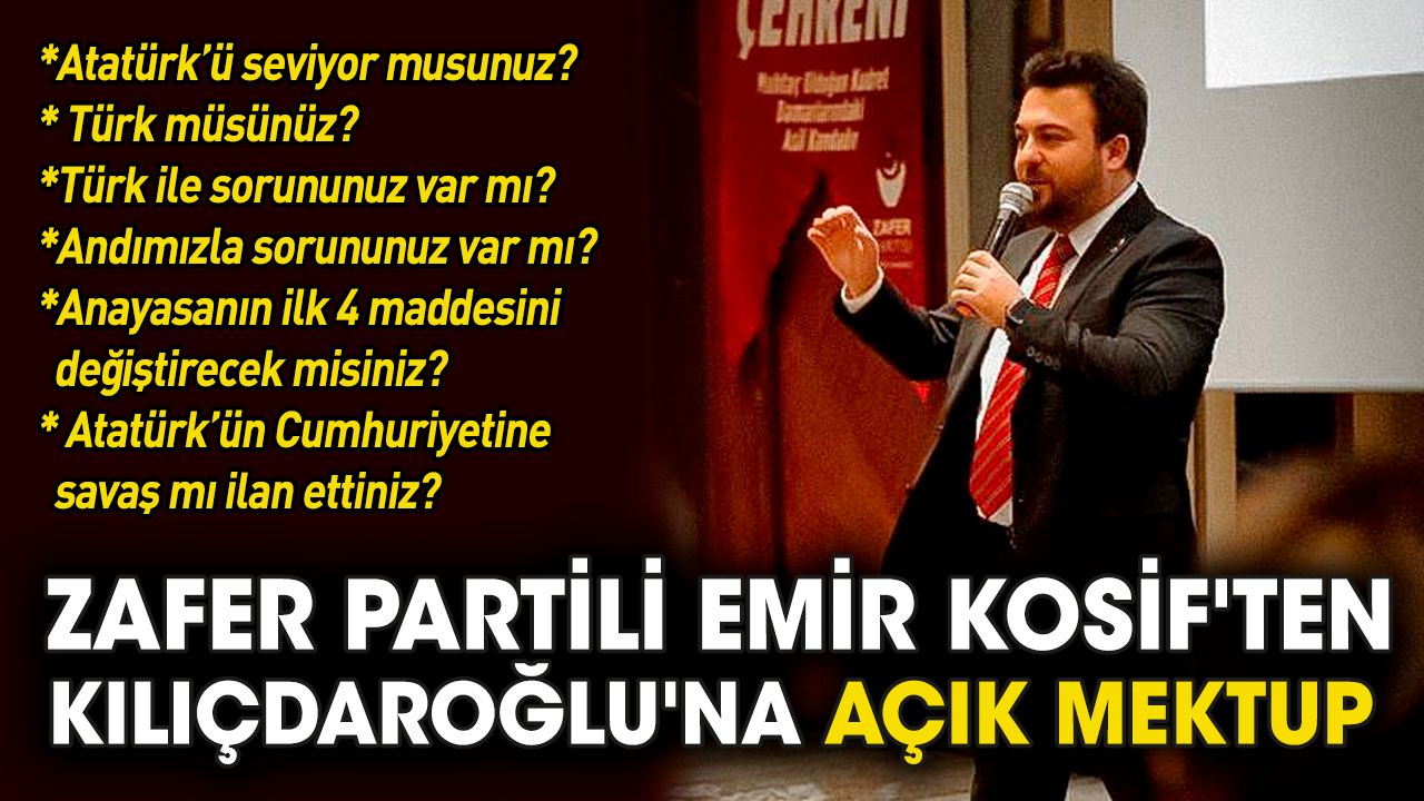 Zafer Partili Emir Kosif'ten Kemal Kılıçdaroğlu'na açık mektup
