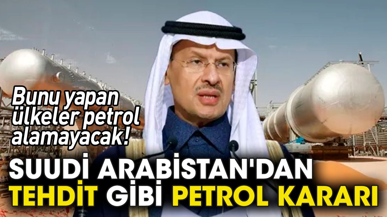Suudi Arabistan'dan tehdit gibi petrol kararı