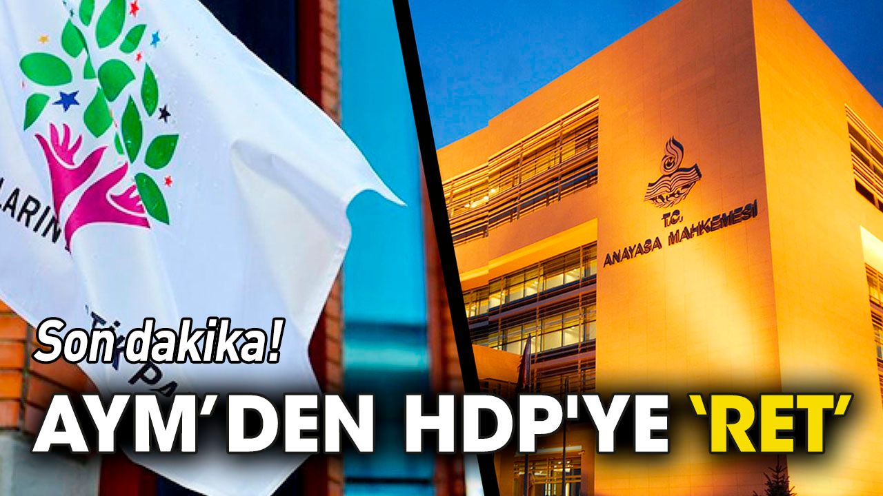 Son dakika! AYM, HDP'nin talebini reddetti