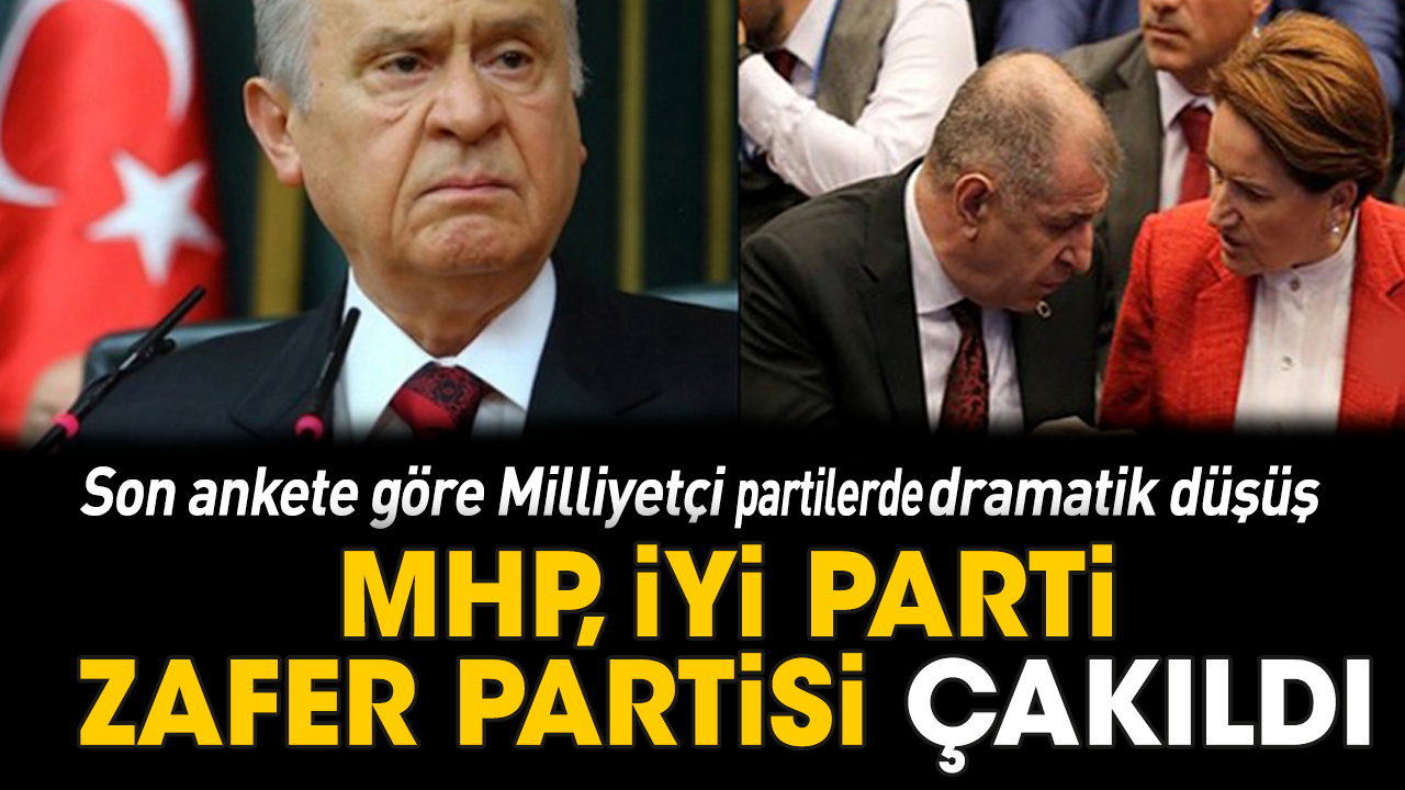 Son ankete göre Milliyetçi partilerde dramatik düşüş! MHP, İYİ Parti, Zafer Partisi çakıldı