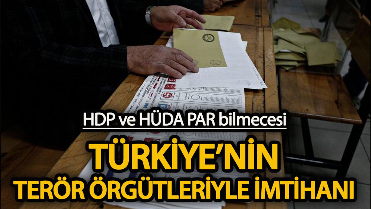 Türkiye'nin terör örgütleriyle imtihanı: HDP ve HÜDA PAR bilmecesi