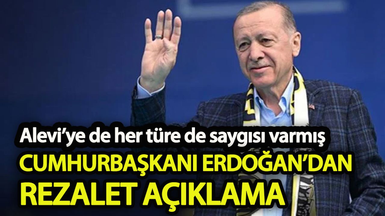 Alevi’ye de her türe de saygısı varmış  Cumhurbaşkanı Erdoğan’dan rezalet açıklama