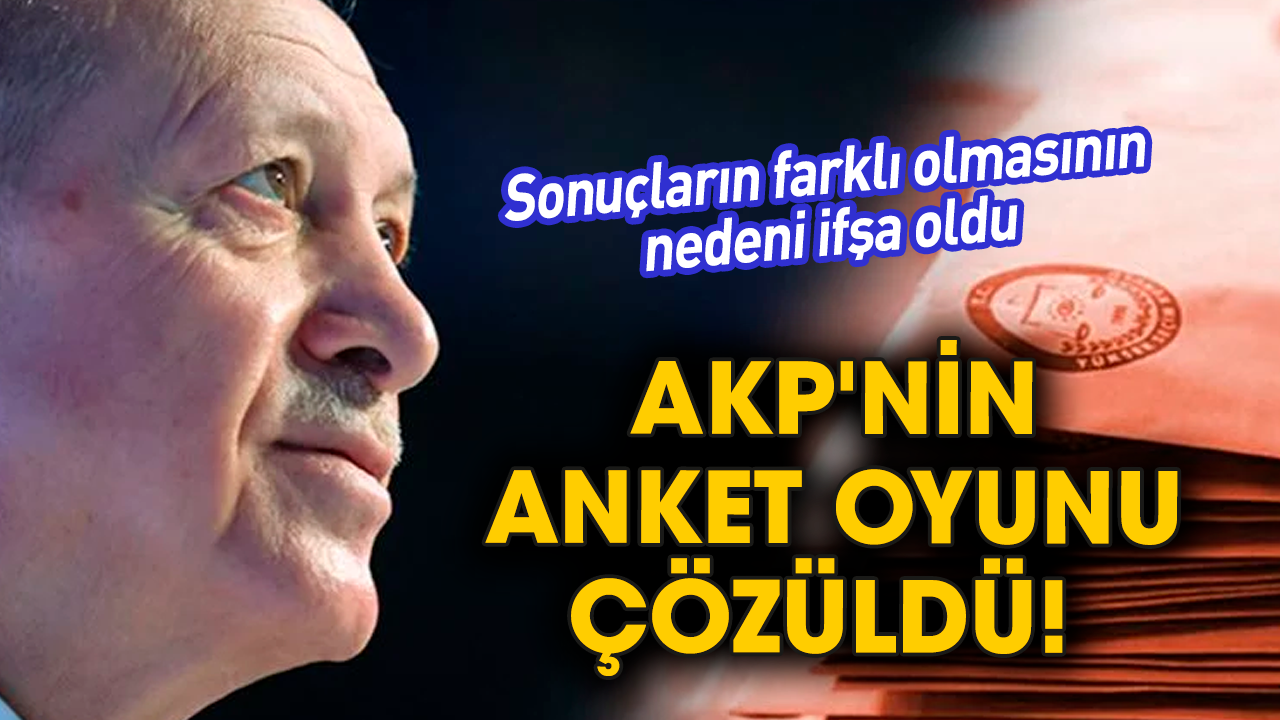 AKP'nin anket oyunu çözüldü! Sonuçların farklı olmasının nedeni ifşa oldu
