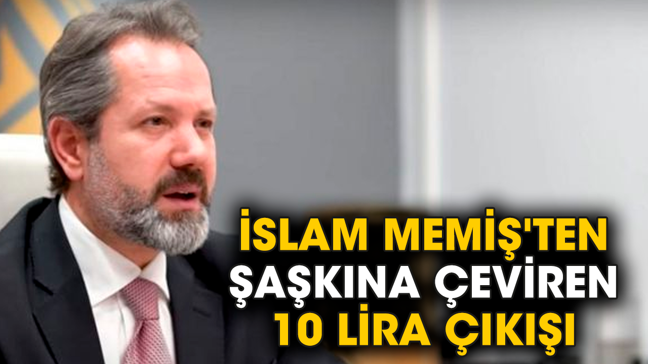İslam Memiş'ten şaşkına çeviren 10 lira çıkışı