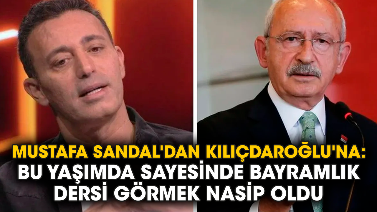 Mustafa Sandal'dan Kılıçdaroğlu'na: Bu yaşımda sayesinde bayramlık dersi görmek nasip oldu