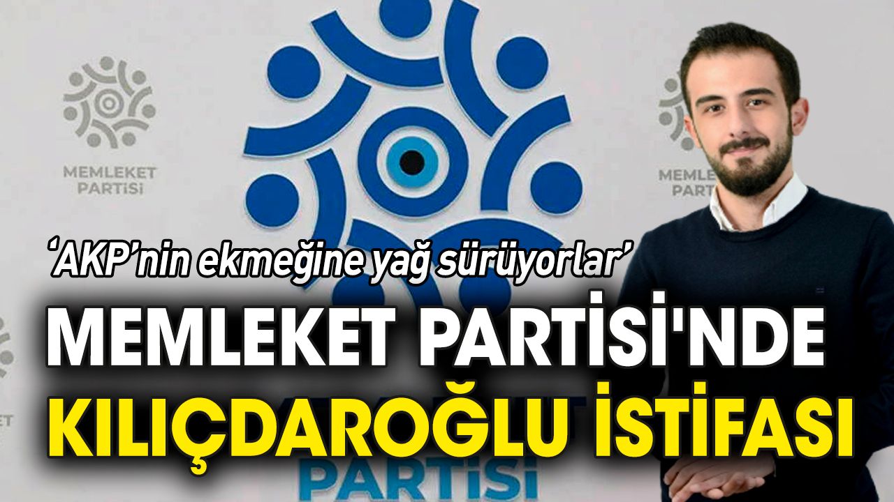 Memleket Partisi'nde Kılıçdaroğlu istifası