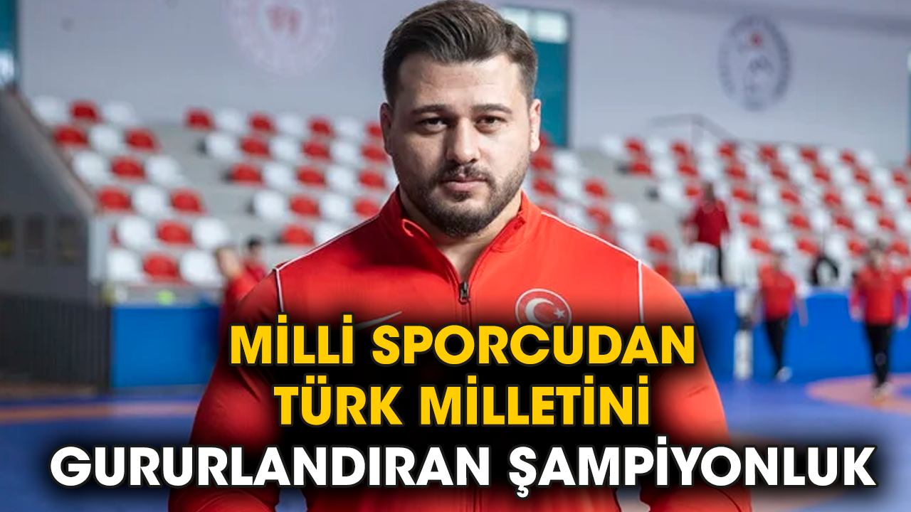 Milli sporcudan Türk milletini gururlandıran şampiyonluk