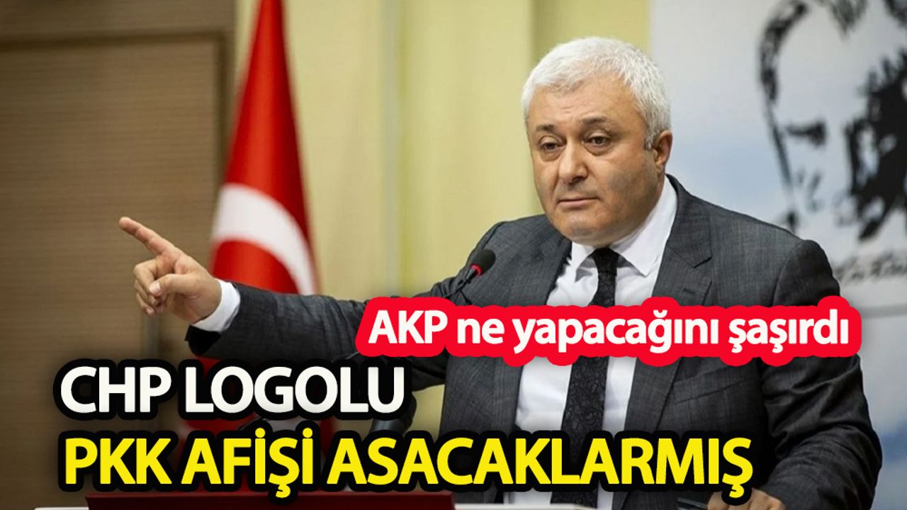 AKP ne yapacağını şaşırdı  CHP logolu PKK afişleri asacaklarmış!
