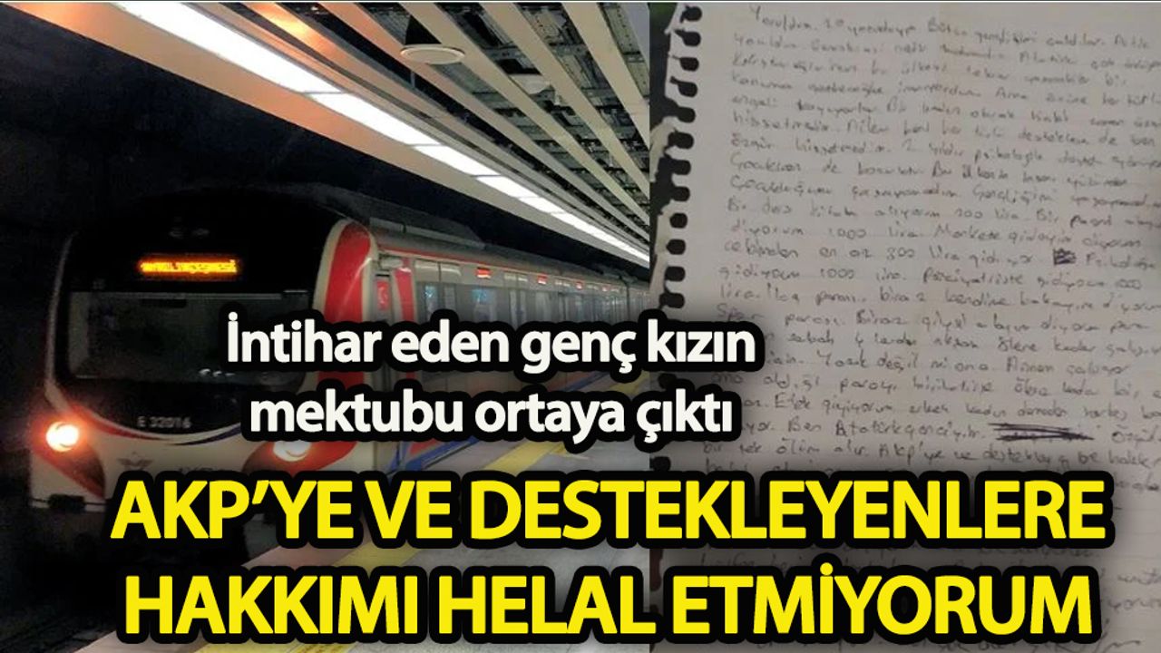 İntihar eden genç kızın mektubu: AKP’ye ve destekleyenlere hakkımı helal etmiyorum