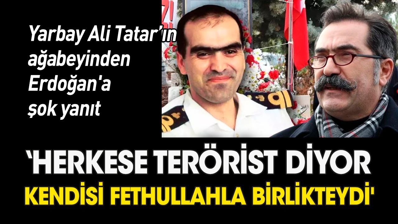 Ali Tatar’ın ağabeyinden Erdoğan'a şok yanıt