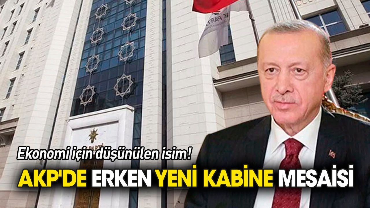 AKP'de erken yeni kabine mesaisi