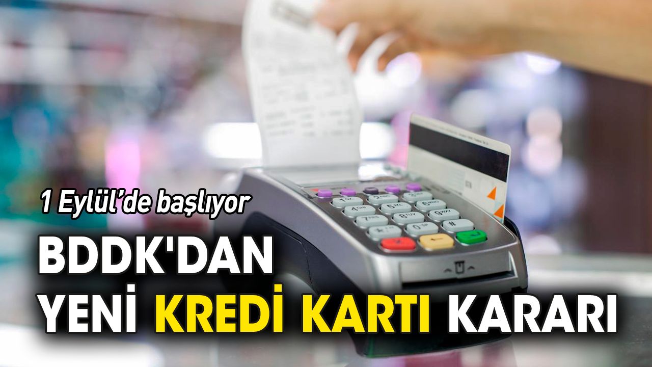 BDDK'dan yeni kredi kartı kararı! 1 Eylül'de başlıyor