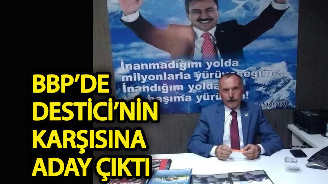 BBP’de Mustafa Destici’nin karşısına aday çıktı