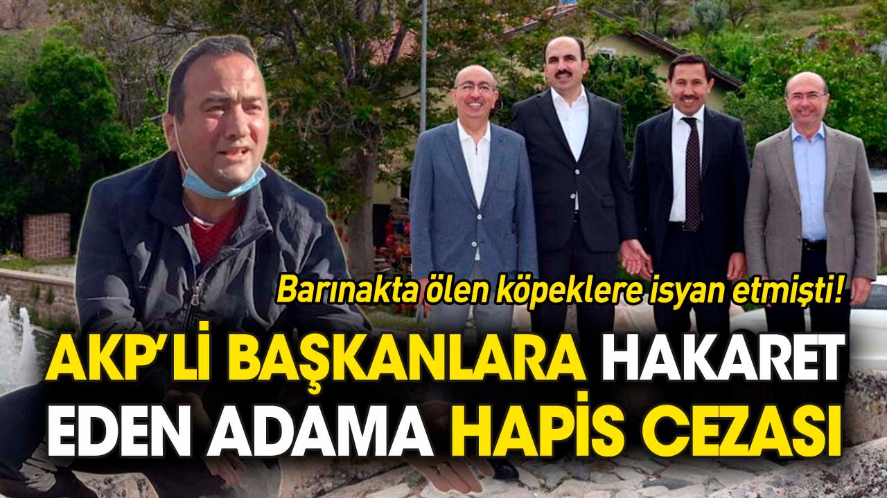 AKP'li başkanlara hakaret eden adama hapis cezası