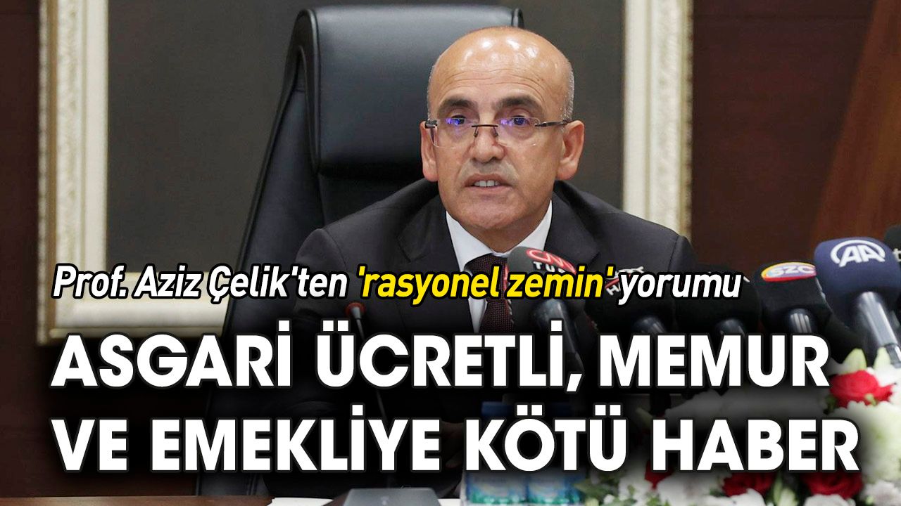 Prof. Aziz Çelik'ten 'rasyonel zemin' yorumu