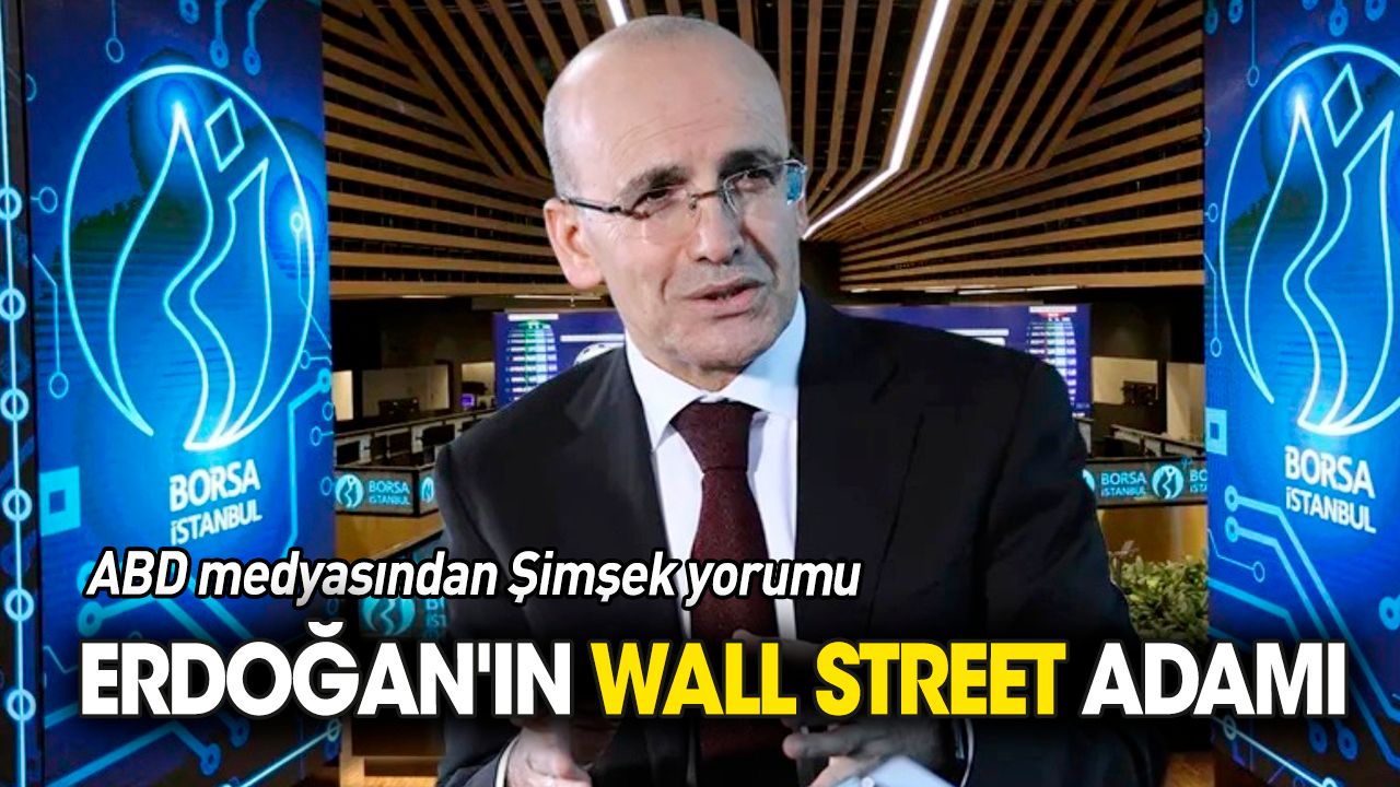 ABD medyasından Şimşek yorumu: Erdoğan'ın Wall Street adamı