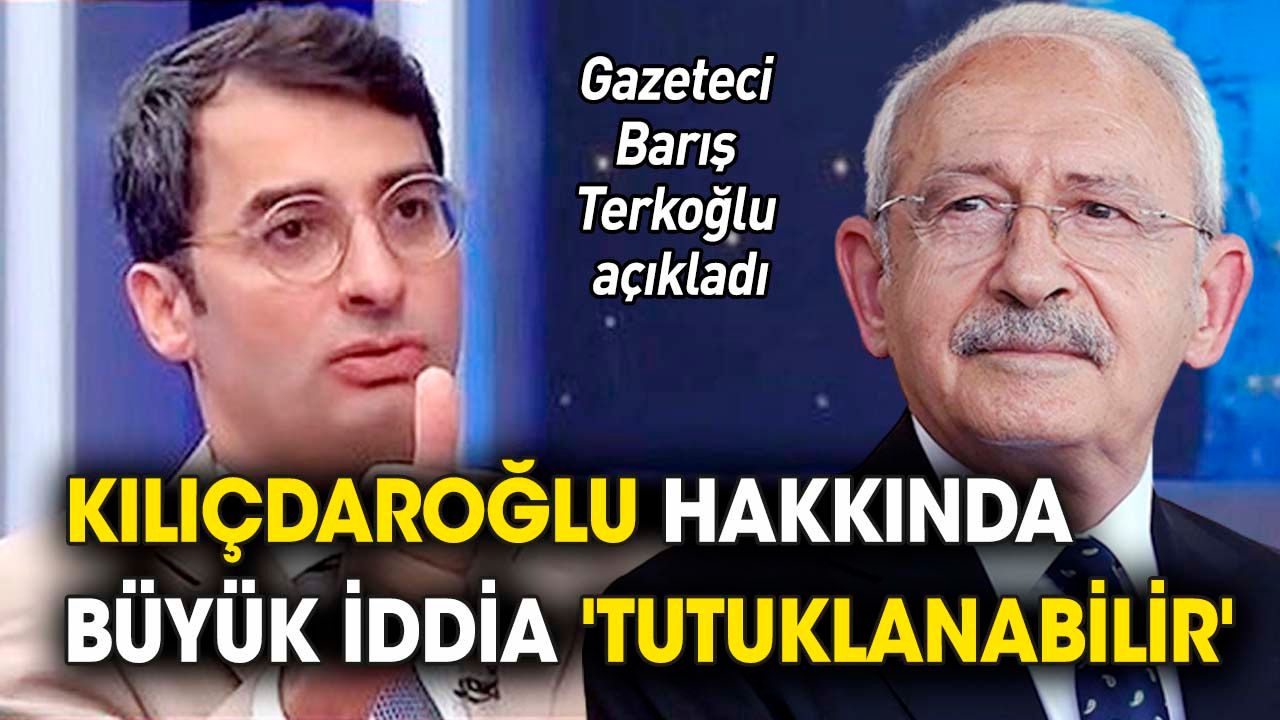 Kılıçdaroğlu hakkında büyük iddia 'Tutuklanabilir'