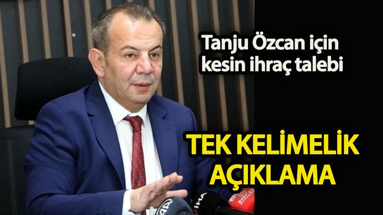 Tanju Özcan için kesin ihraç talebi Tek kelimelik açıklama