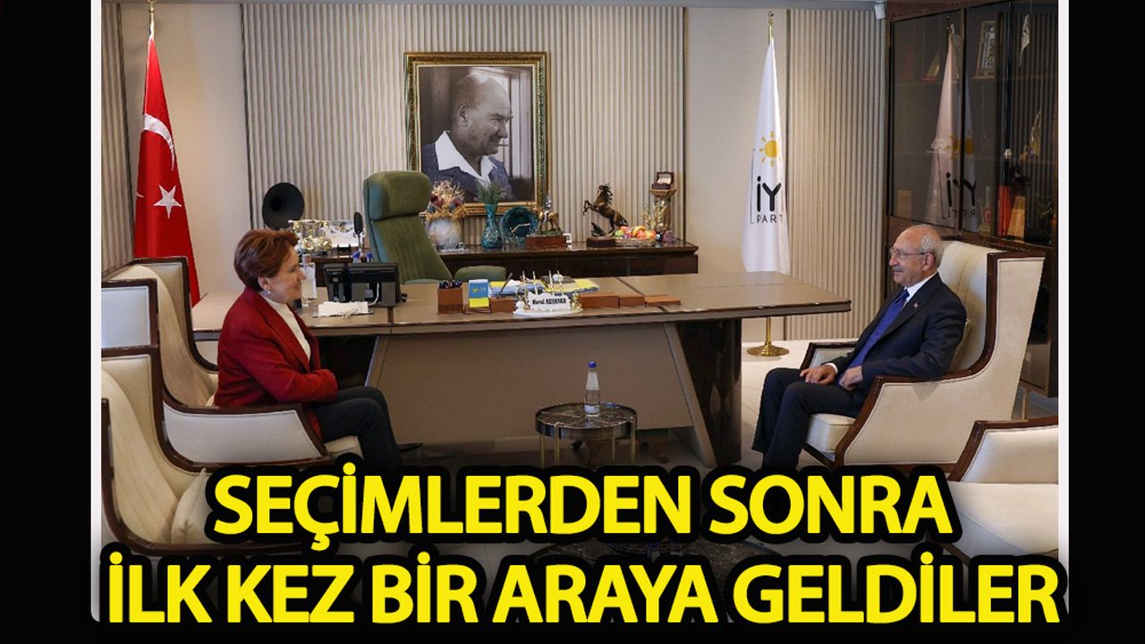 Kılıçdaroğlu ile Meral Akşener bir araya geldi