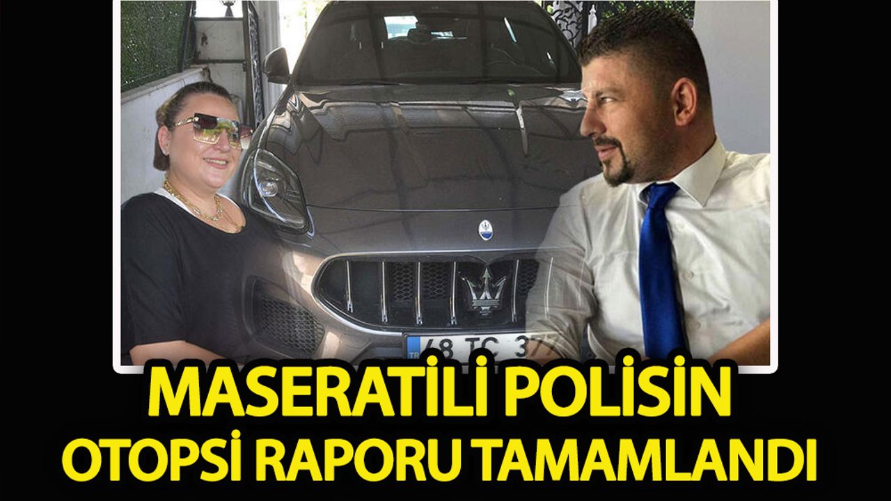 Maseratili polisin otopsi raporu tamamlandı