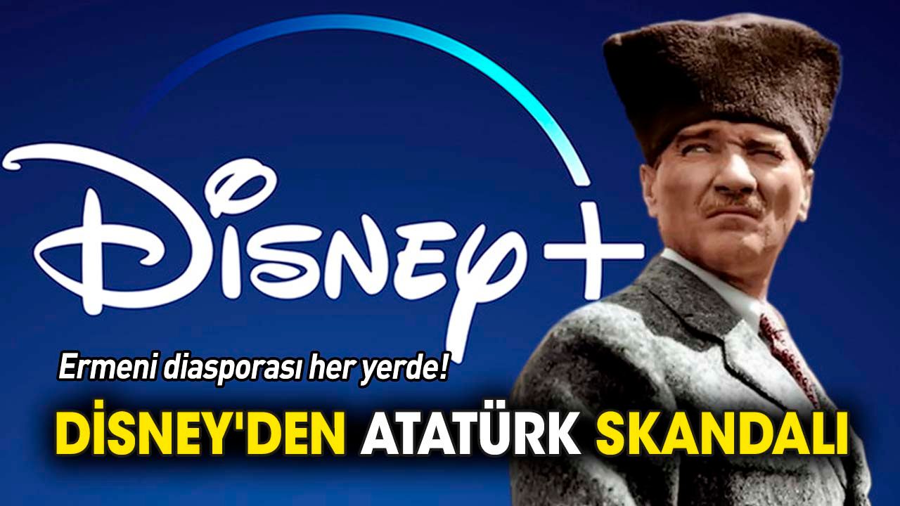 Ermeni diasporası her yerde! Disney'den Atatürk skandalı