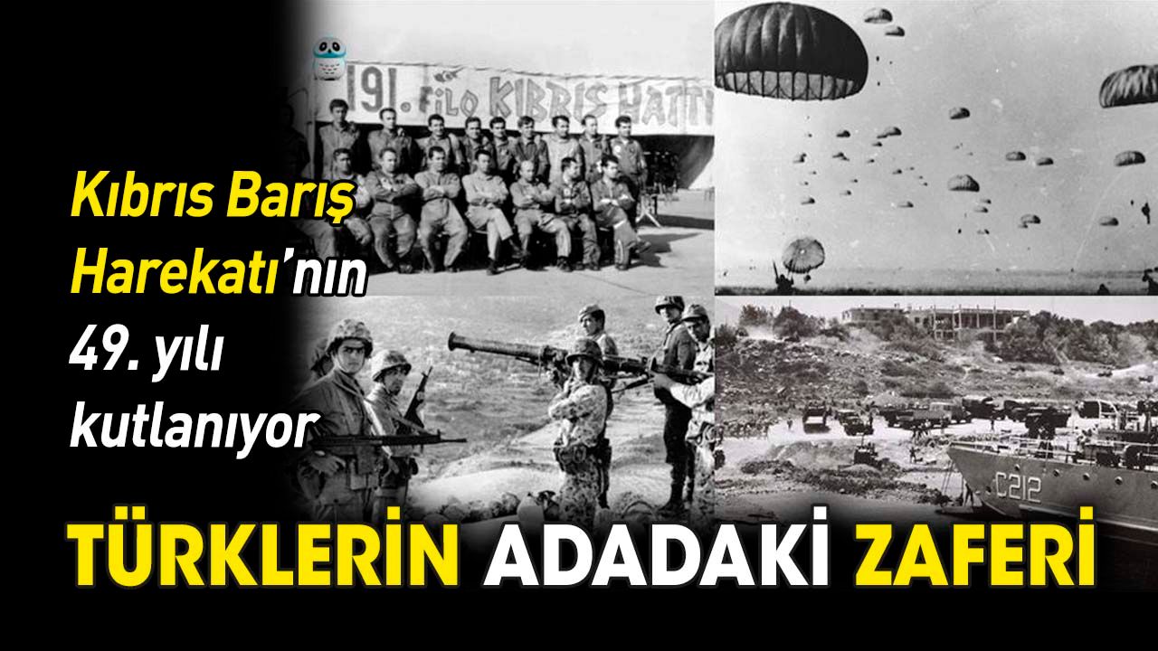 Türklerin adadaki zaferi 'Kıbrıs Barış Harekatı'nın 49. yılı kutlanıyor'
