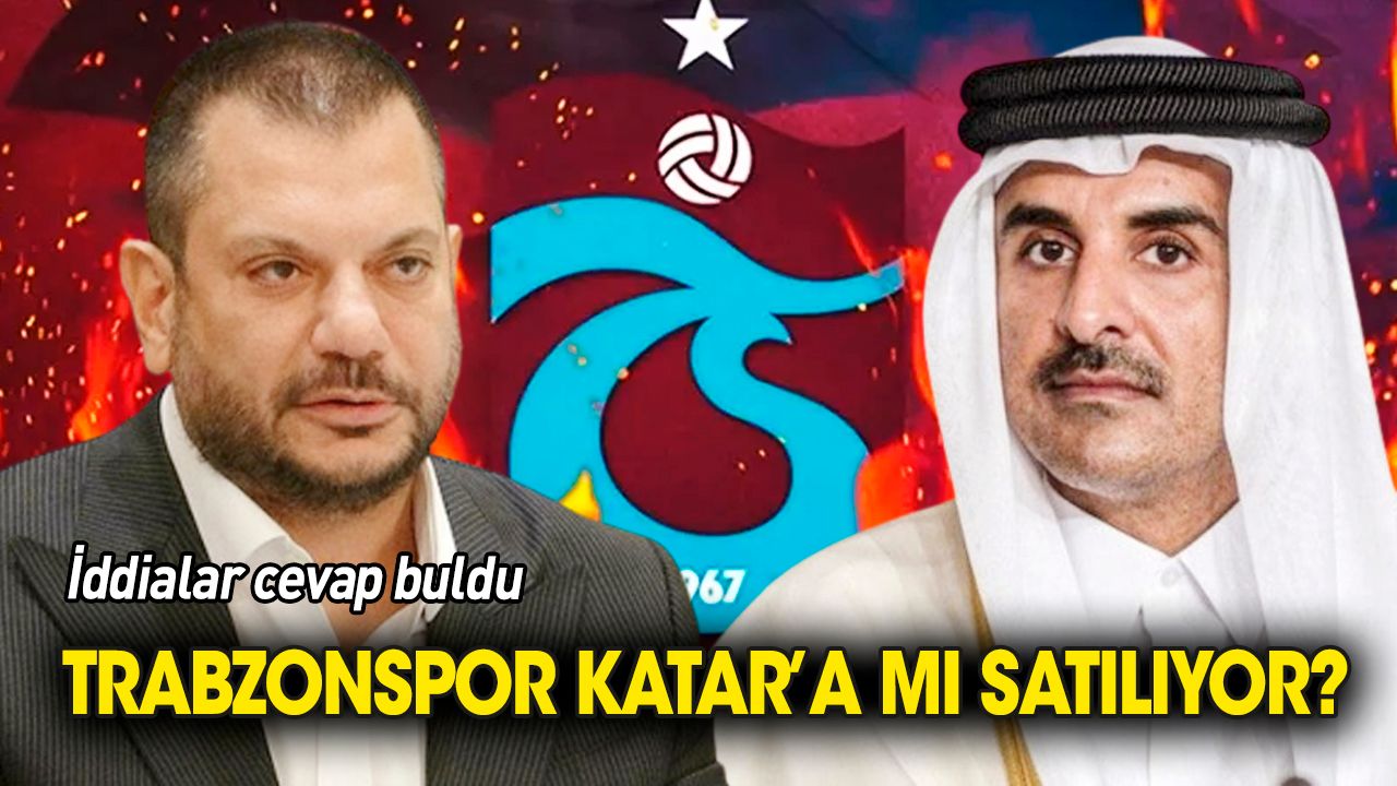 Trabzonspor Katar'a mı satılıyor? İddialar cevap buldu