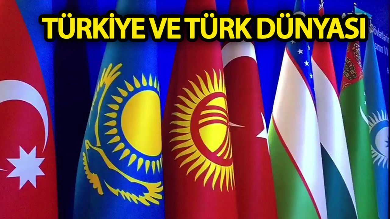 Mevlüt Uyanık yazdı: Türkiye ve Türk Dünyası