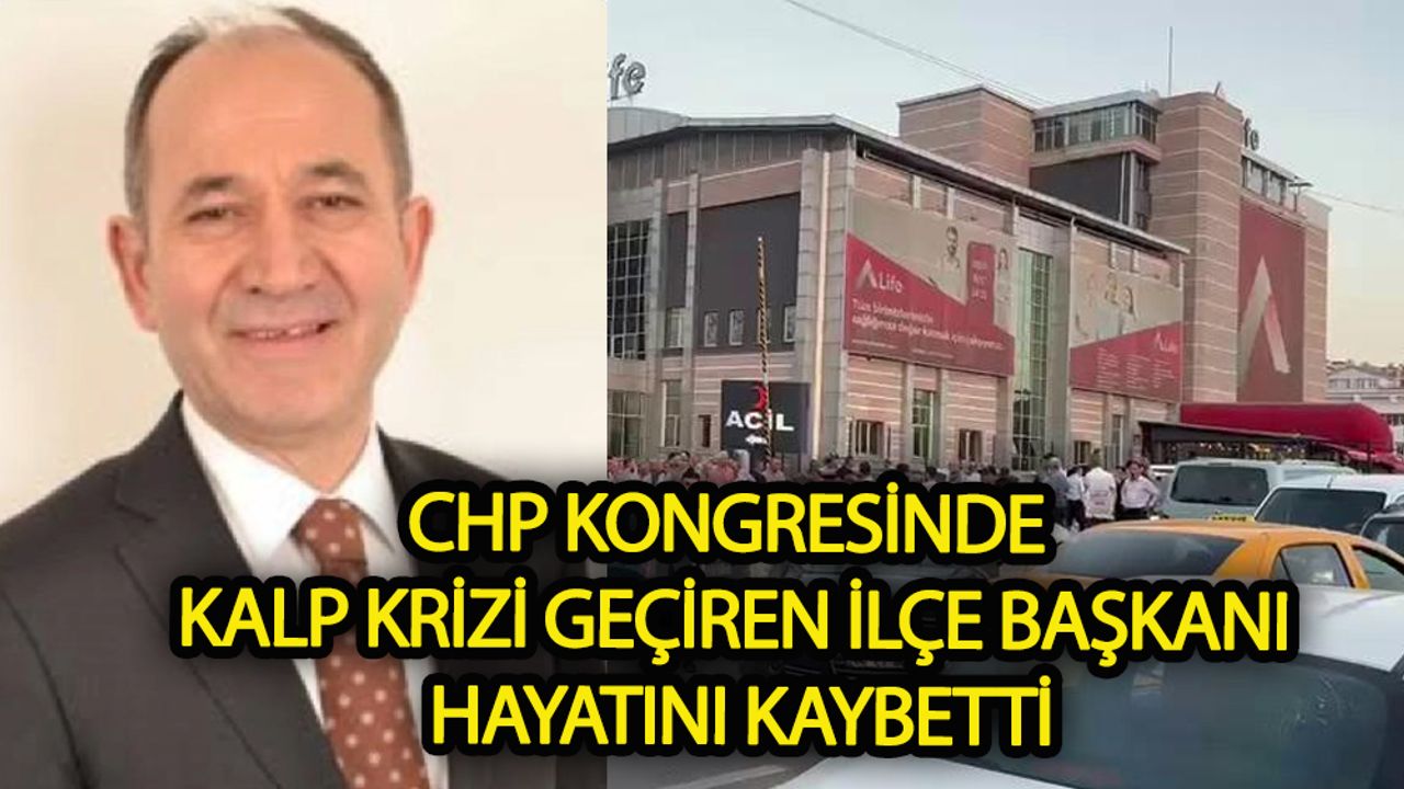 CHP İlçe Başkanı Faruk Özdemir hayatını kaybetti