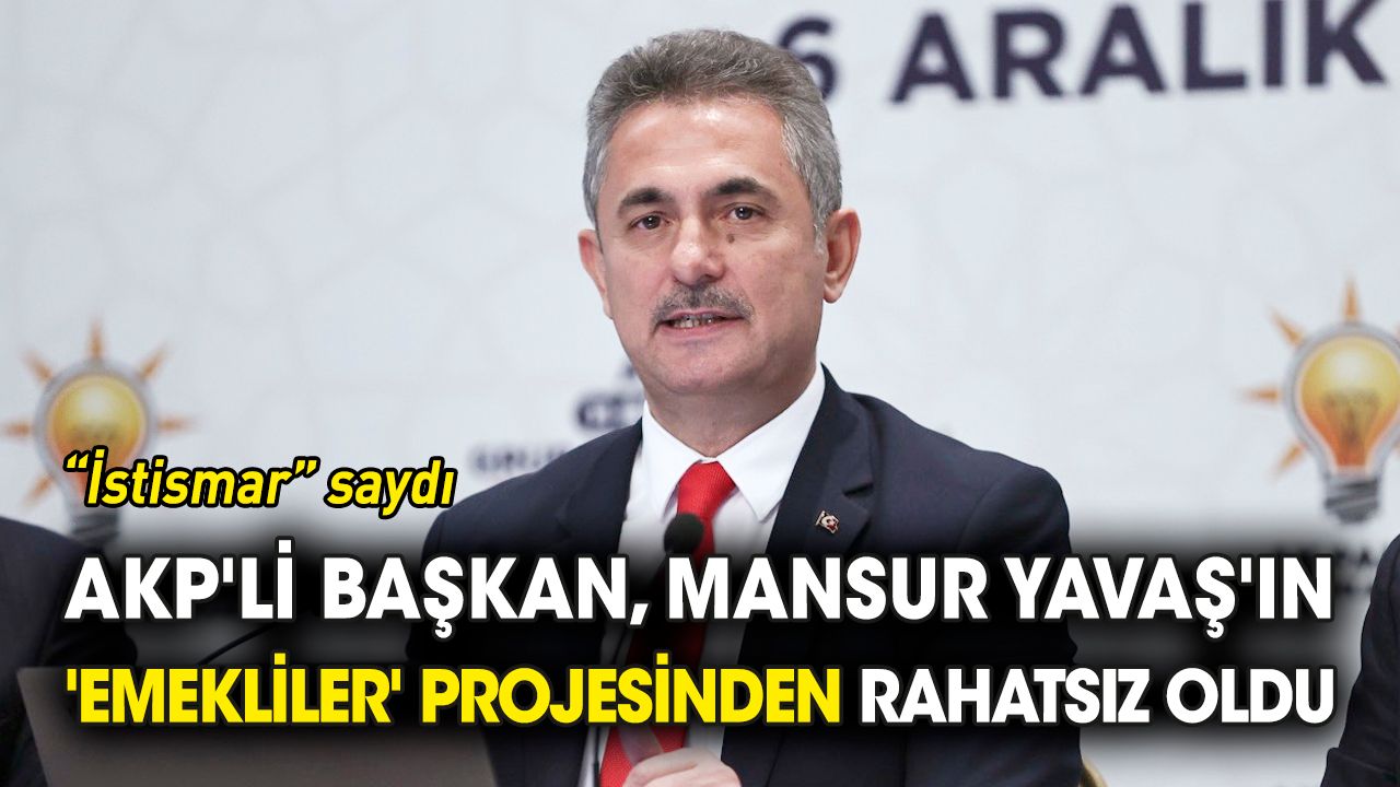 AKP'li başkan Mansur Yavaş'ın 'emekliler' projesinden rahatsız oldu