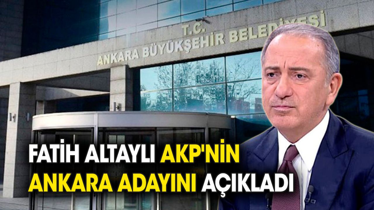 Fatih Altaylı AKP'nin Ankara adayını açıkladı