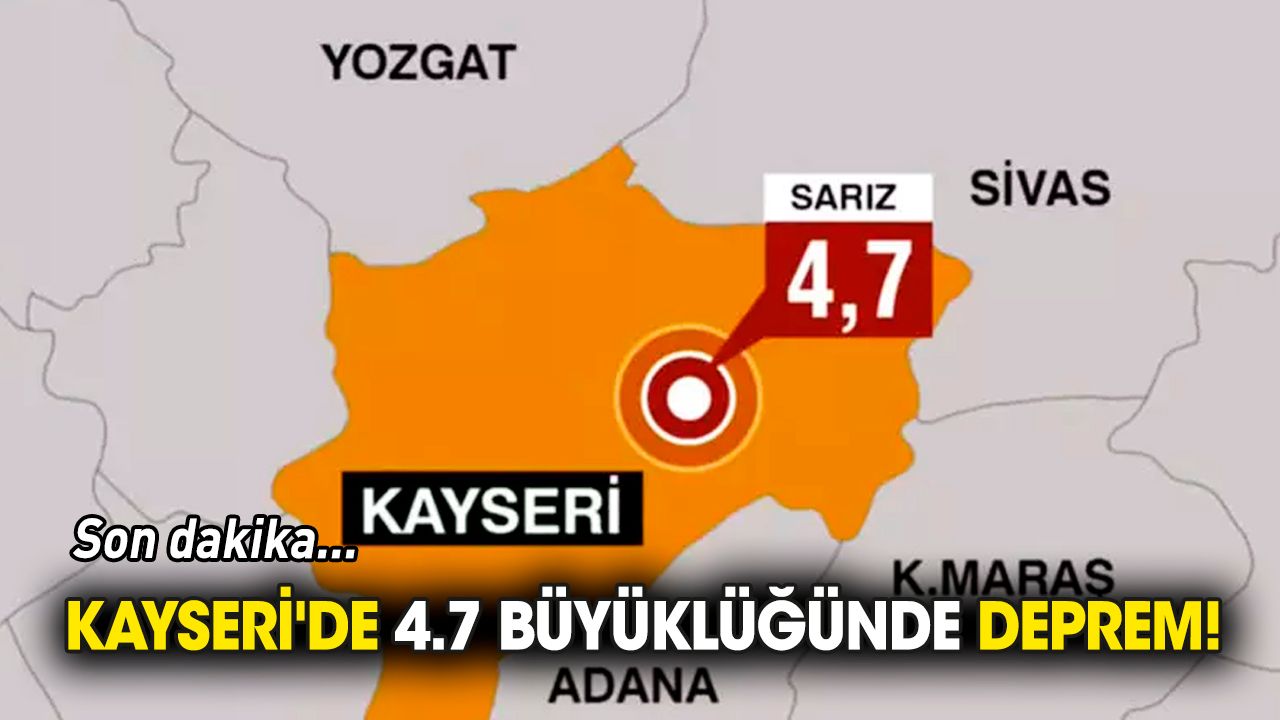 Son dakika... Kayseri'de 4.7 büyüklüğünde deprem!