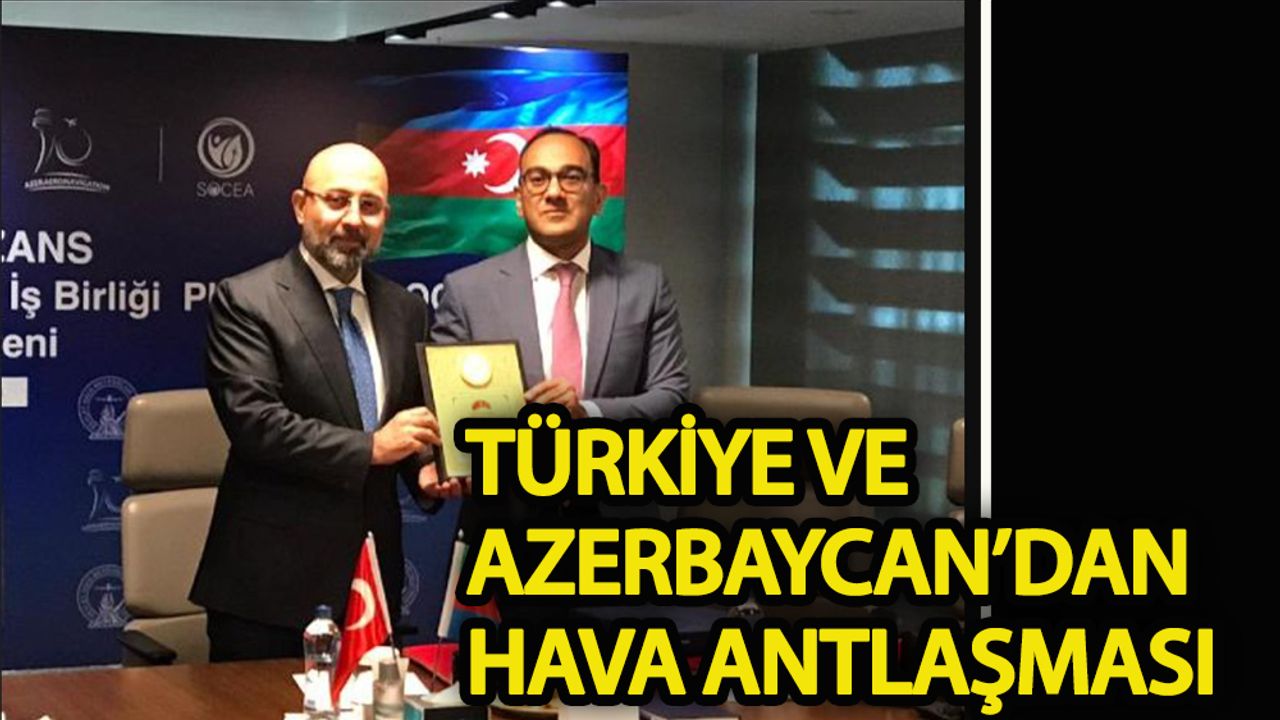Azerbaycan ve Türkiye'den "hava" antlaşması!