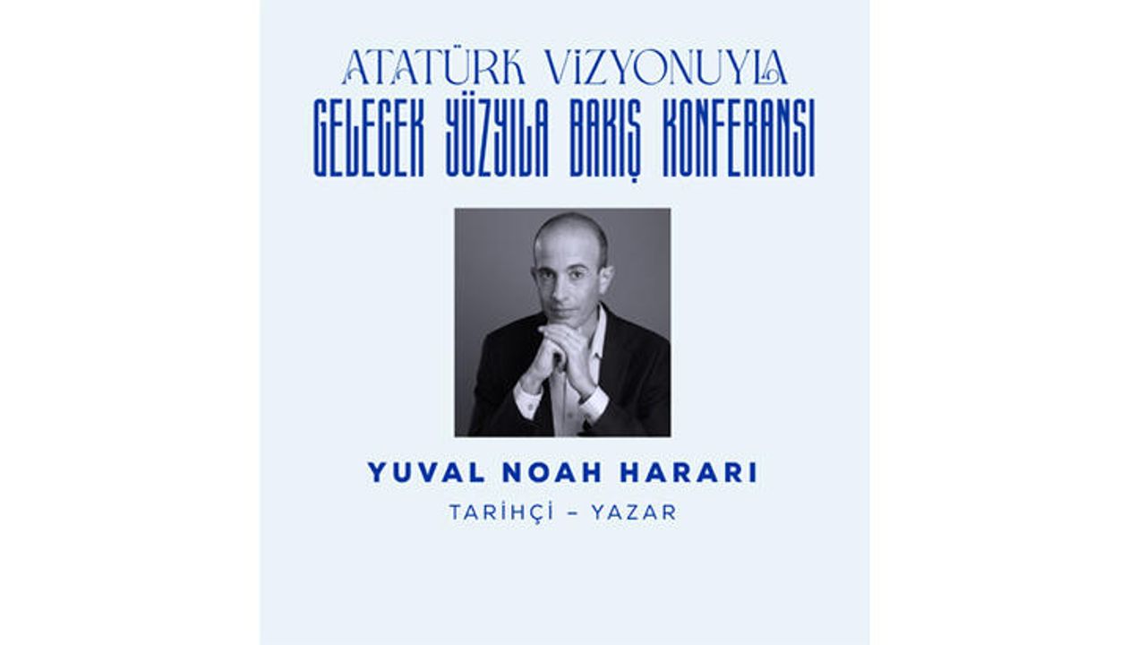 Yuval Noah Harari Atatürk Konferansı için geliyor