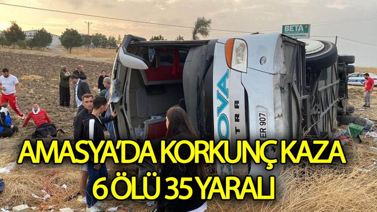 Amasya'da feci kaza! 6 ölü 35 yaralı