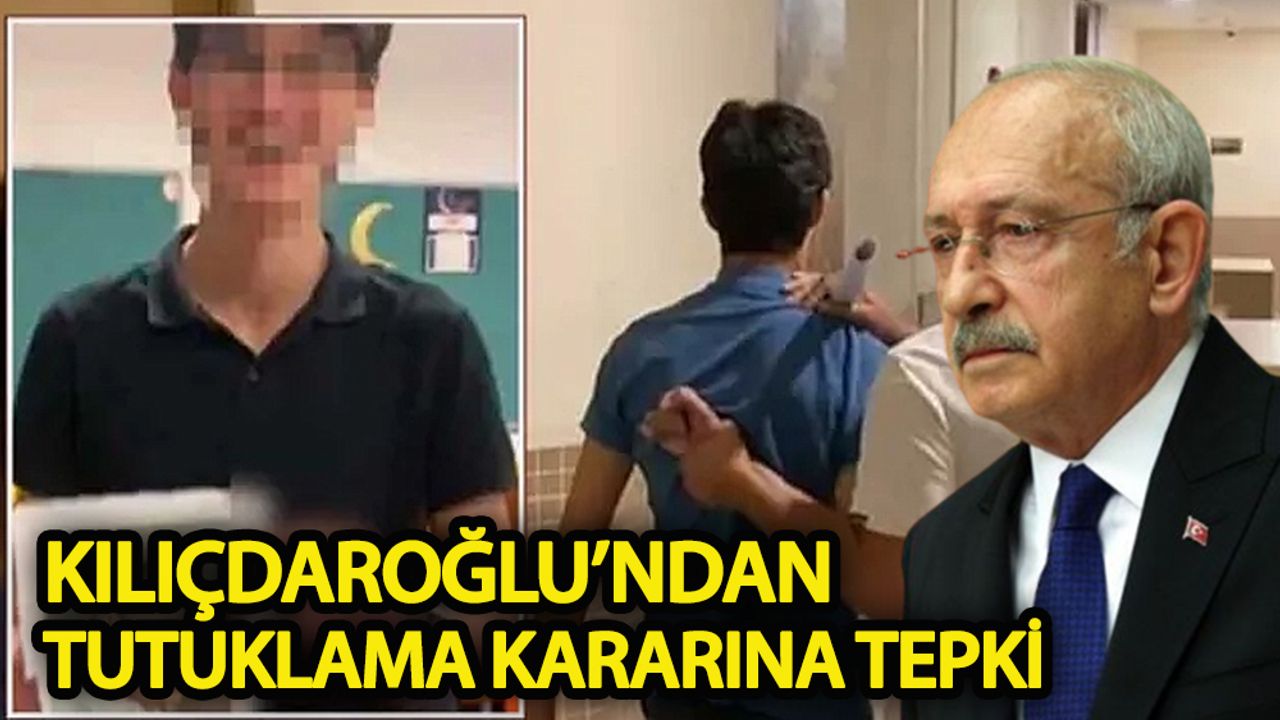 Kılıçdaroğlu’ndan Atatürk'e hakaret eden İmam Hatipli'nin tutuklanmasına tepki
