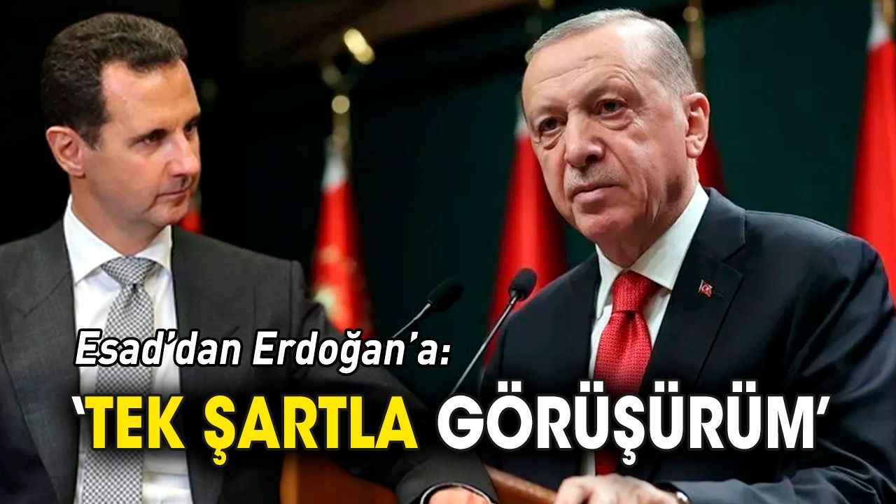 Esad'dan Erdoğan'a 'Tek şartla görüşürüm'