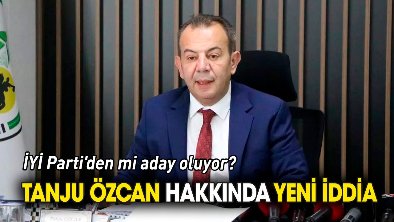 Tanju Özcan hakkında yeni iddia 'İYİ Parti'den mi aday oluyor?'