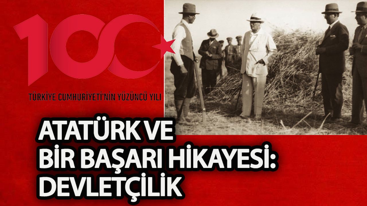Atatürk ve bir başarı hikâyesi: Devletçilik