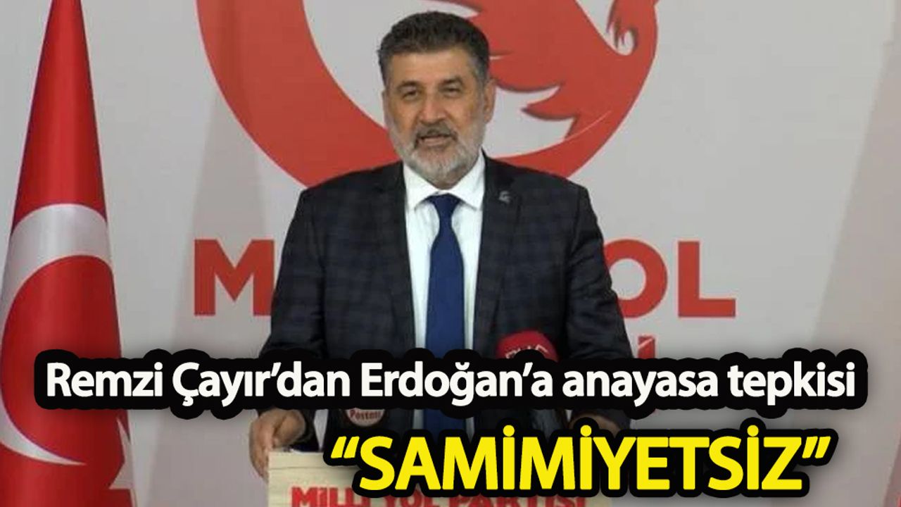 Remzi Çayır Erdoğan’a anayasa tepkisi  “Samimiyetsiz”