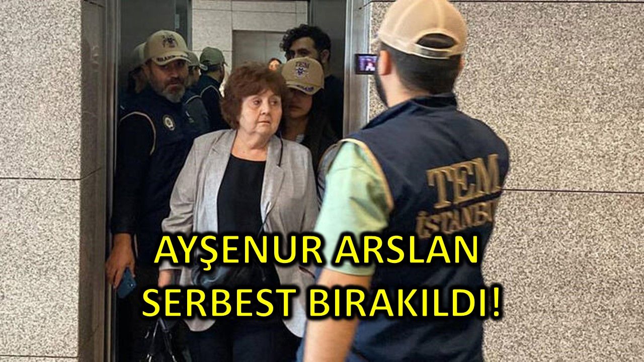 Ayşenur Arslan Serbest Bırakıldı!