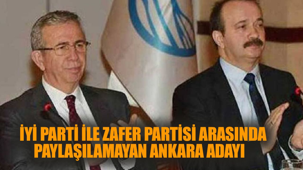 İyi Parti ve Zafer Partisi Ankara için aynı adayın peşinde