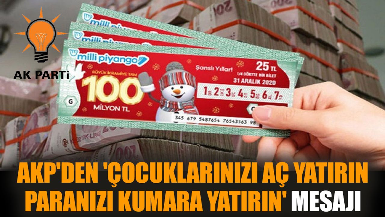 AKP'den 'çocuklarınızı aç yatırın paranızı kumara yatırın' mesajı