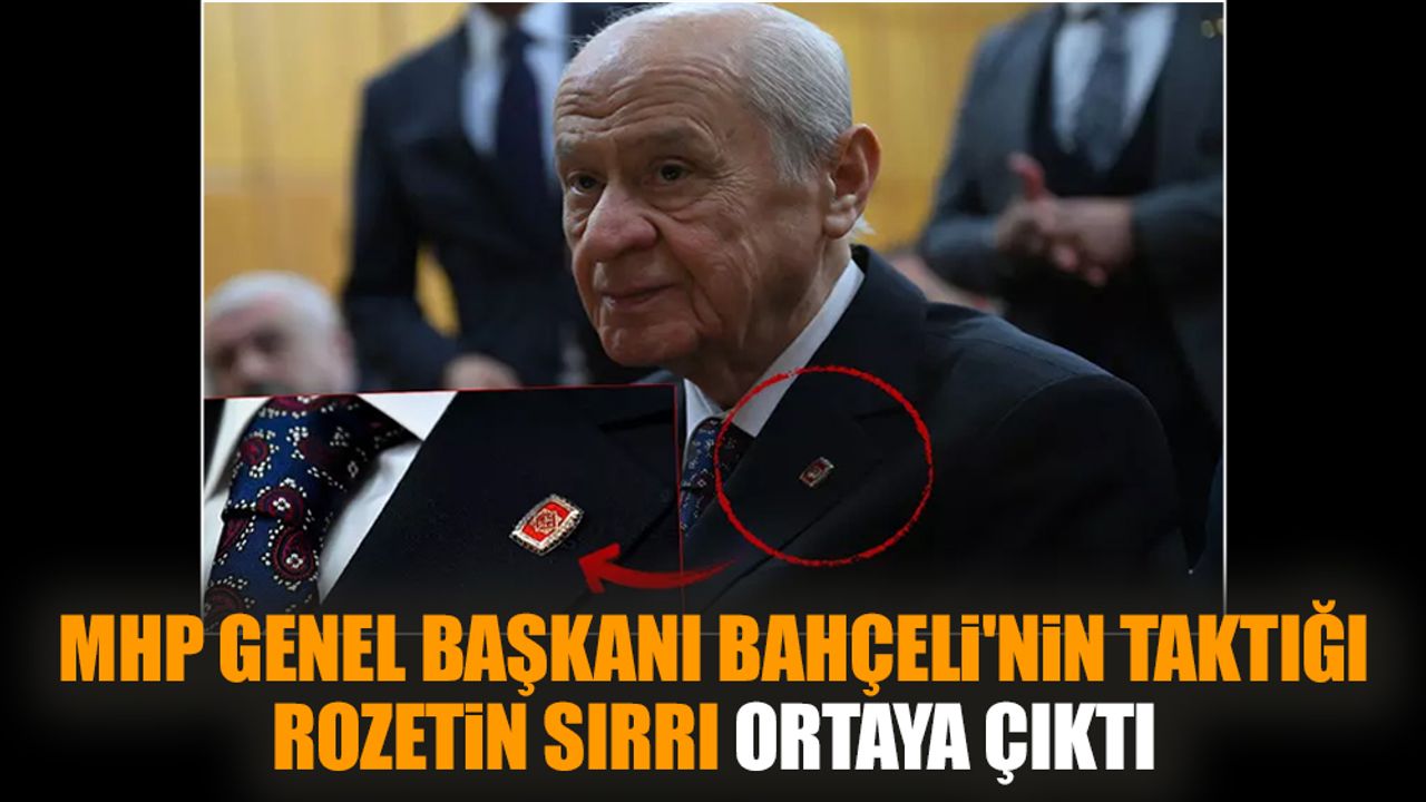 MHP lideri Bahçeli'nin taktığı rozetin sırrı ortaya çıktı