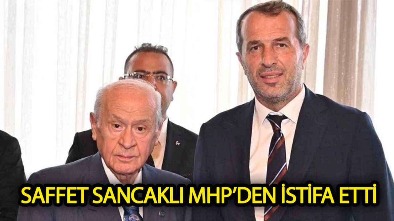 Saffet Sancaklı MHP'den istifa etti