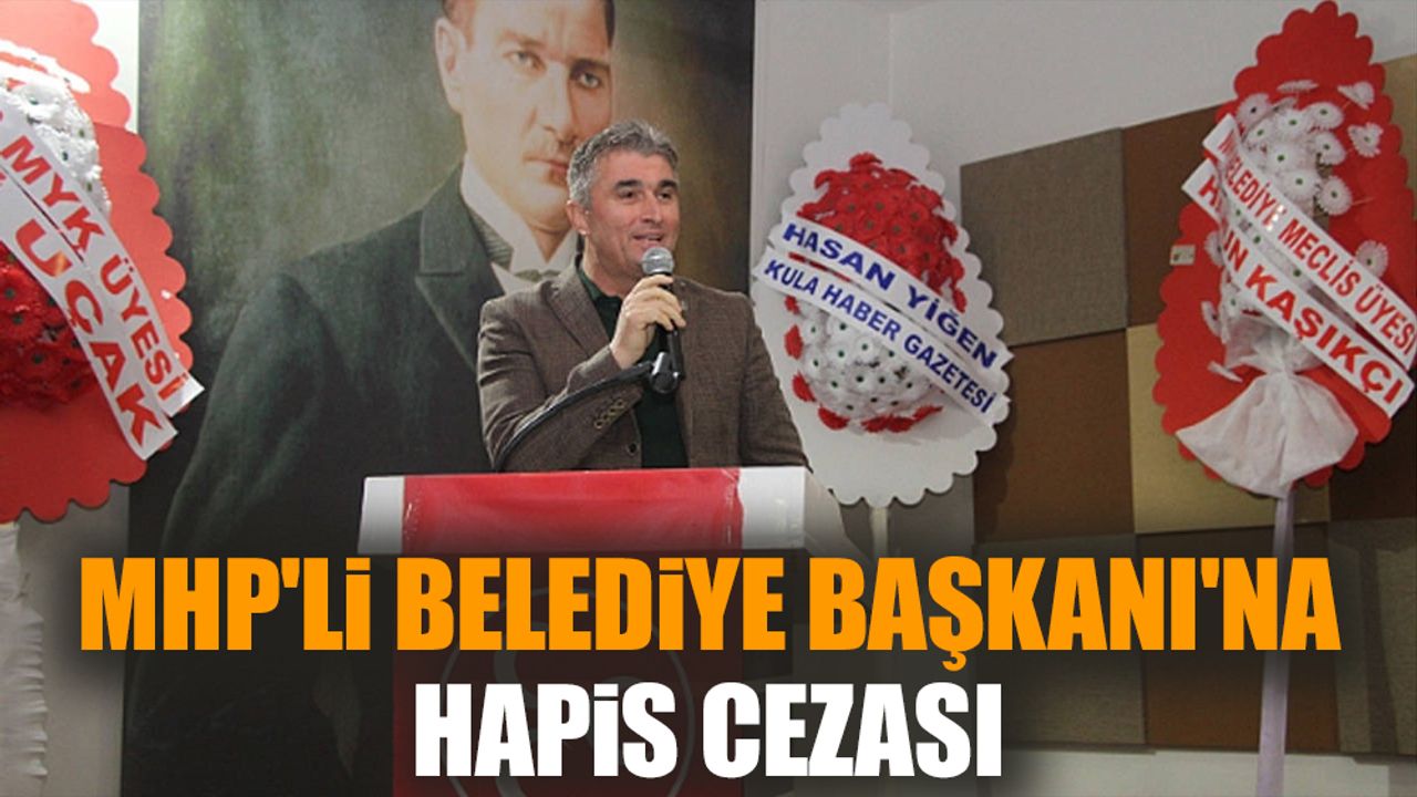 MHP'li Belediye Başkanı'na hapis cezası