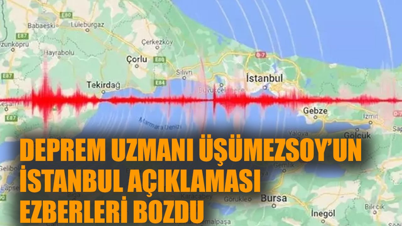 Deprem Uzmanı Üşümezsoy'dan İstanbul açıklaması