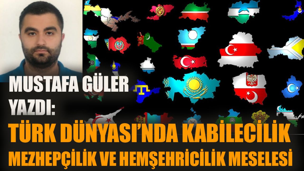 Türk Dünyası'nda kabilecilik, mezhepçilik ve hemşehricilik meselesi